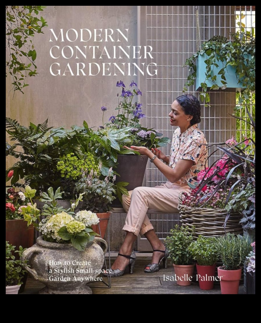 Budding Beauty: The Art and Science of Container Gardening