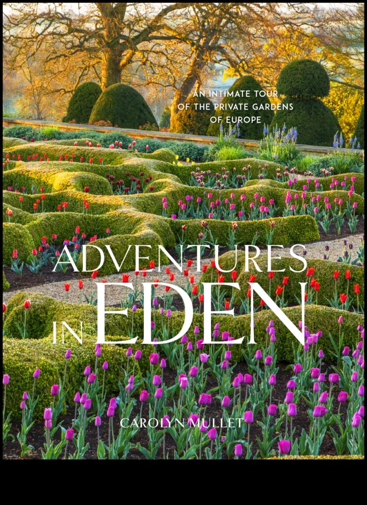 Eden Unveiled A Tour of the World's Most Beautiful Gardens 1