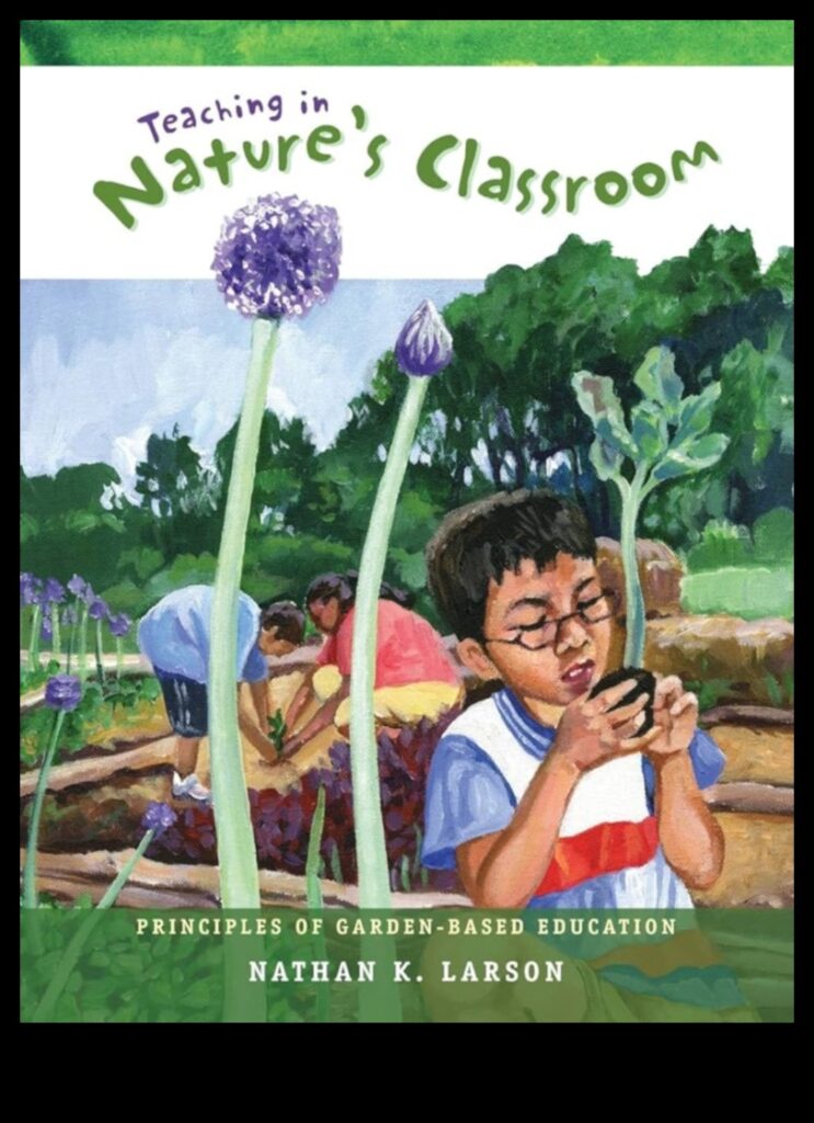 Garden Class Wisdom Lessons from the Natural World for Better Education 1