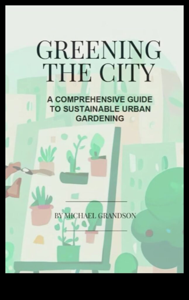 Greening Up the City Urban Gardening Adventures for Everyone 1