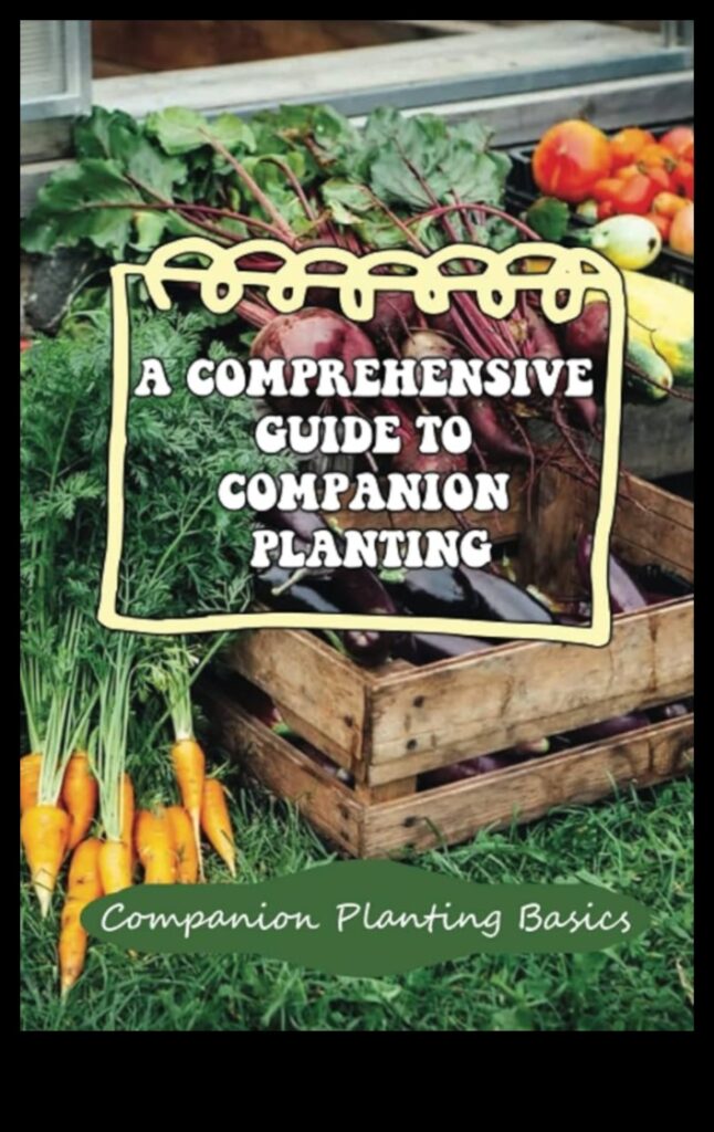 Plant Pals A Guide to Successful Companion Planting - Grow your garden like a pro with this comprehensive guide to companion planting! 1